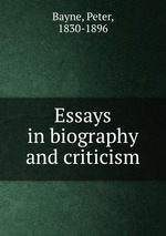 Essays in biography and criticism