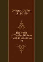 The works of Charles Dickens : with illustrations. 19