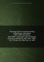 Passenger lists of vessels arriving at Baltimore, Maryland, 1891-1909 microform. Reel 0008 - Passenger Lists of Vessels Arriving at Baltimore, MD, 1891-1909. - 132-133 Jan. 20, 1896-Feb. 13, 1897