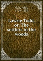 Lawrie Todd, or, The settlers in the woods