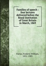 Families of speech : four lectures delivered before the Royal Institution of Great Britain in March, 1869