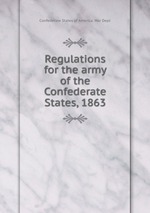 Regulations for the army of the Confederate States, 1863