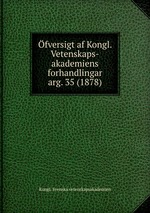 fversigt af Kongl. Vetenskaps-akademiens forhandlingar. arg. 35 (1878)