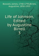 Life of Johnson. Edited by Augustine Birrell. 3