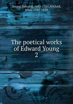 The poetical works of Edward Young. 2