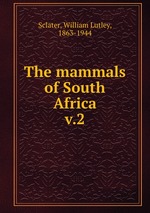 The mammals of South Africa. v.2