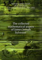 The collected mathematical papers of James Joseph Sylvester