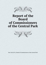 Report of the Board of Commissioners of the Central Park