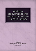 Address delivered at the dedication of the Lincoln Library
