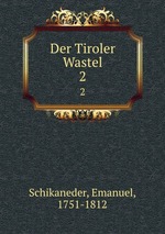 Der Tiroler Wastel. 2