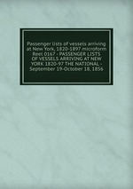 Passenger lists of vessels arriving at New York, 1820-1897 microform. Reel 0167 - PASSENGER LISTS OF VESSELS ARRIVING AT NEW YORK 1820-97 THE NATIONAL - September 19-October 18, 1856