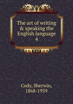 The art of writing & speaking the English language. 4
