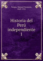 Historia del Per independiente. 1