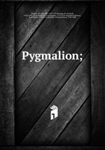 Pygmalion;