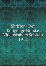 Skrifter - Det Kongelige Norske Videnskabers Selskab. 1911