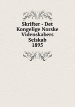 Skrifter - Det Kongelige Norske Videnskabers Selskab. 1895