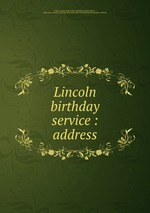 Lincoln birthday service : address