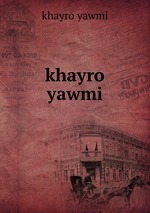 khayro yawmi