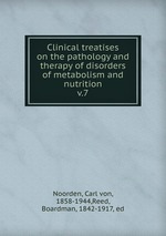 Clinical treatises on the pathology and therapy of disorders of metabolism and nutrition. v.7
