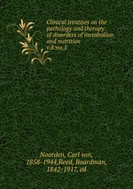 Clinical treatises on the pathology and therapy of disorders of metabolism and nutrition. v.8:no.1