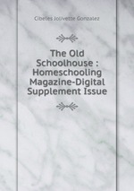 The Old Schoolhouse :Homeschooling Magazine-Digital Supplement Issue