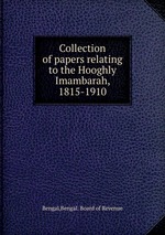 Collection of papers relating to the Hooghly Imambarah, 1815-1910