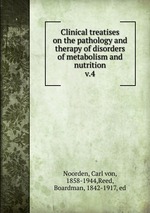 Clinical treatises on the pathology and therapy of disorders of metabolism and nutrition. v.4