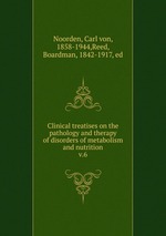 Clinical treatises on the pathology and therapy of disorders of metabolism and nutrition. v.6