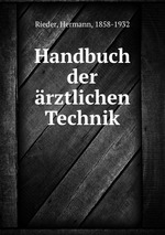 Handbuch der rztlichen Technik