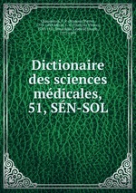 Dictionaire des sciences mdicales,. 51, SN-SOL