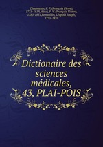 Dictionaire des sciences mdicales,. 43, PLAI-POIS