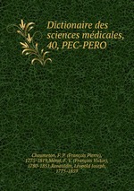 Dictionaire des sciences mdicales,. 40, PEC-PERO