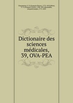 Dictionaire des sciences mdicales,. 39, OVA-PEA