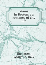 Venus in Boston: : a romance of city life