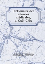 Dictionaire des sciences mdicales,. 4, CAN-CHA