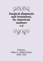 Surgical diagnosis and treatment, by American authors. v.4