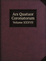 Ars Quatuor Coronatorum. Volume XXXVII