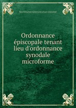 Ordonnance piscopale tenant lieu d`ordonnance synodale microforme