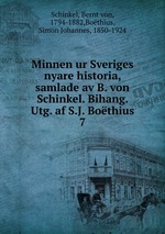 Minnen ur Sveriges nyare historia, samlade av B. von Schinkel. Bihang. Utg. af S.J. Bothius. 7