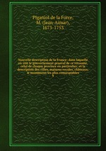 Nouvelle description de la France: dans laquelle on voit le gouvernement general de ce royaume, celui de chaque province en particulier; et la description des villes, maisons royales, chteaux, & monumens les plus remarquables. 9