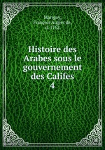 Histoire des Arabes sous le gouvernement des Califes. 4