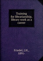 Training for librarianship, library work as a career