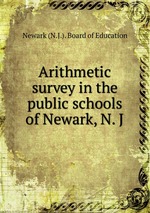 Arithmetic survey in the public schools of Newark, N. J