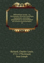 Bibliothque sacre : ou, Dictionnaire universel historique, dogmatique, canonique, gographique et chronologique des sciences cclsiastiques .. 23