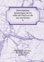 Description historique de la ville de Paris et de ses environs. 6