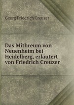 Das Mithreum von Neuenheim bei Heidelberg, erlutert von Friedrich Creuzer