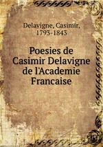 Poesies de Casimir Delavigne de l`Academie Francaise