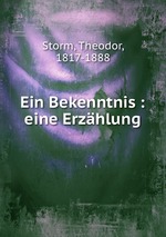 Ein Bekenntnis : eine Erzhlung