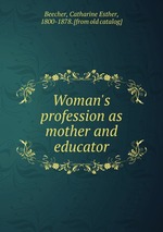 Woman`s profession as mother and educator