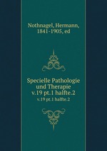 Specielle Pathologie und Therapie. v.19 pt.1 halfte.2